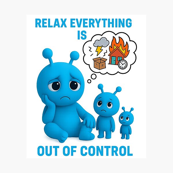 Item preview,  Relax Everything Is Out of Control | Anxiety Art designed and sold by MentalHealthMer.