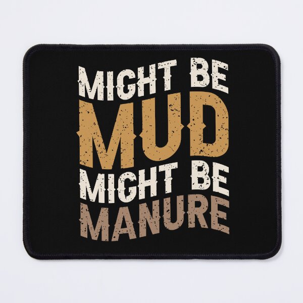 Item preview, Might Be Mud Might Be Manure designed and sold by SakuraPxl.