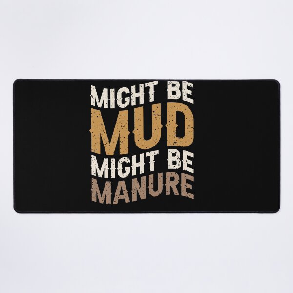 Item preview, Might Be Mud Might Be Manure designed and sold by SakuraPxl.