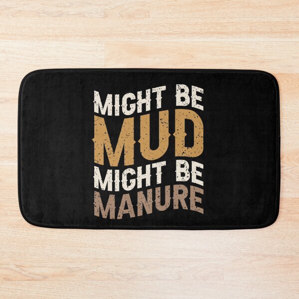 Item preview, Might Be Mud Might Be Manure designed and sold by SakuraPxl.