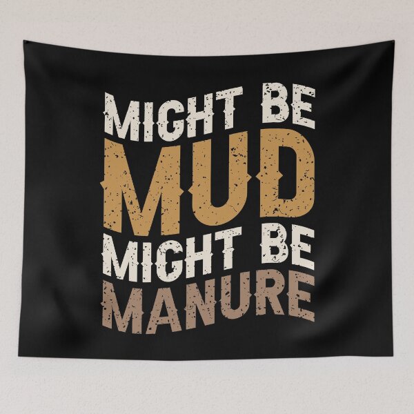 Item preview, Might Be Mud Might Be Manure designed and sold by SakuraPxl.