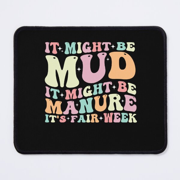 Item preview, It Might Be Mud It Might Be Manure It's Fair Week designed and sold by SakuraPxl.