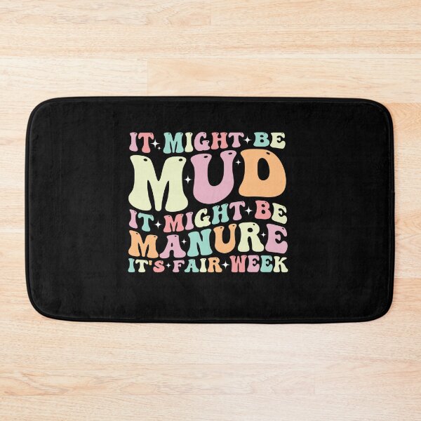 Item preview, It Might Be Mud It Might Be Manure It's Fair Week designed and sold by SakuraPxl.