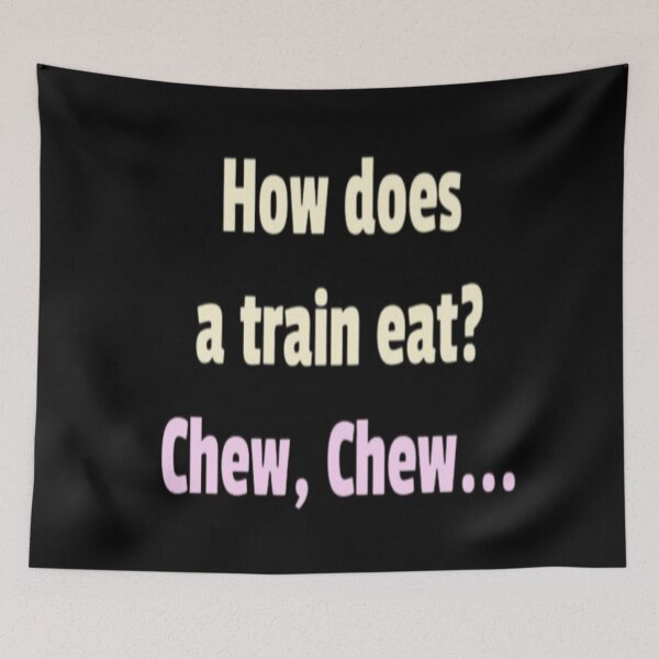 Item preview, How does a train eat? Chew, chew.. designed and sold by FSFUNNYSAYINGS.