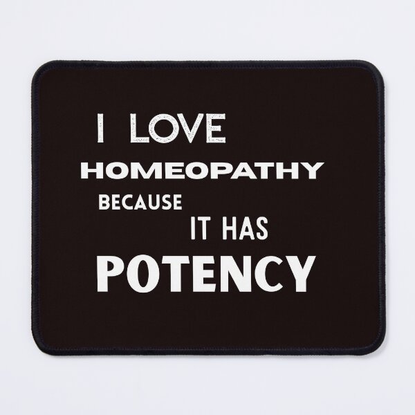 Item preview, I love homeopathy because it has potency- a gift for a homeopathy fan designed and sold by Kadurka-ideas.