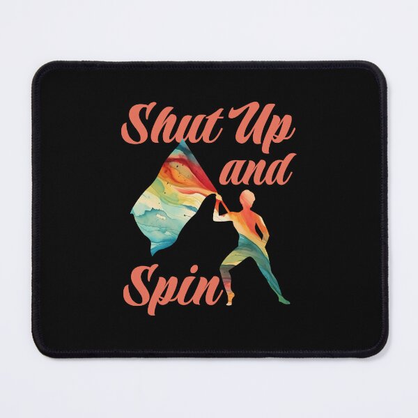 Item preview, Shut Up and Spin Funny Color Guard designed and sold by jaygo.