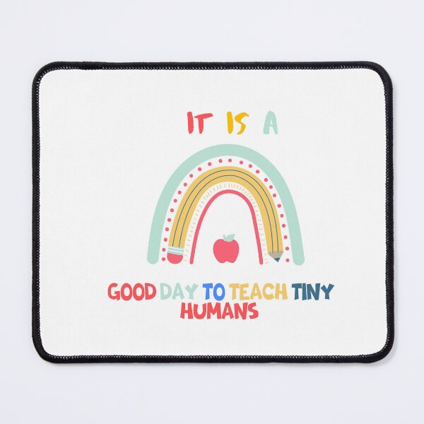 Item preview, Cute Teacher Rainbow Quote – It Is a Good Day to Teach Tiny Humans designed and sold by Kstyle93.