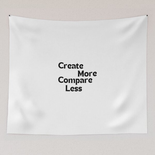 Item preview, Create More, Compare Less — Motivational Quote for Artists & Creators designed and sold by MakeMyDaze.