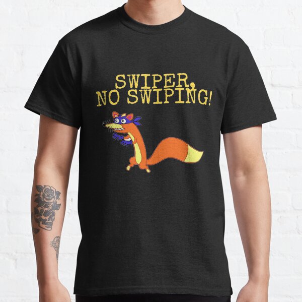 Swiper, No Swiping! Classic T-Shirt