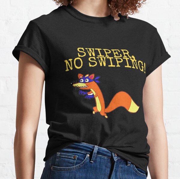 Swiper, No Swiping! Classic T-Shirt
