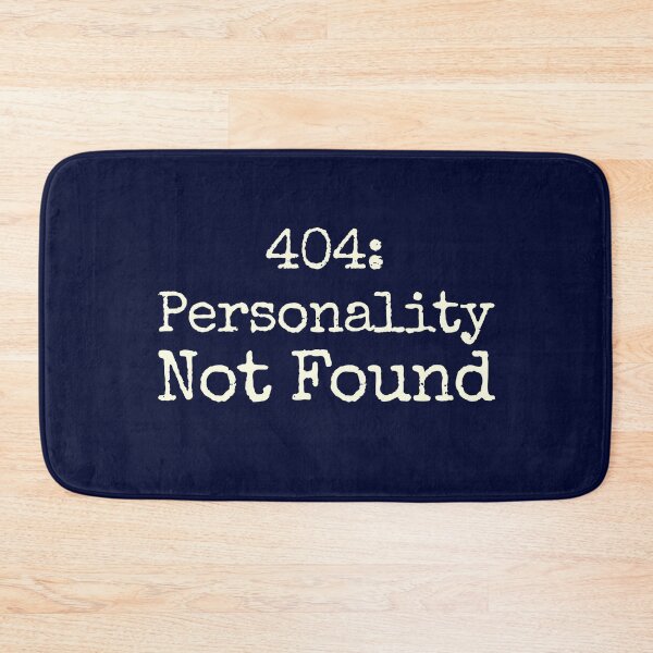 Item preview, 404 Personality Not Found designed and sold by DemureArtsy.