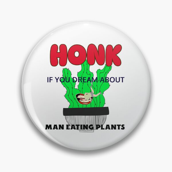 Item preview, Honk if you dream about man eating plants designed and sold by Rejunkery.