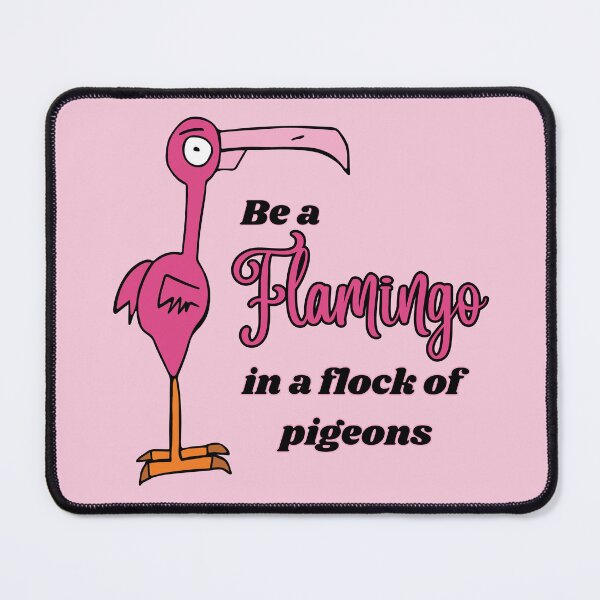 Item preview, Be a Flamingo in a Flock of Pigeons by Everything Eli designed and sold by EverythingEli.