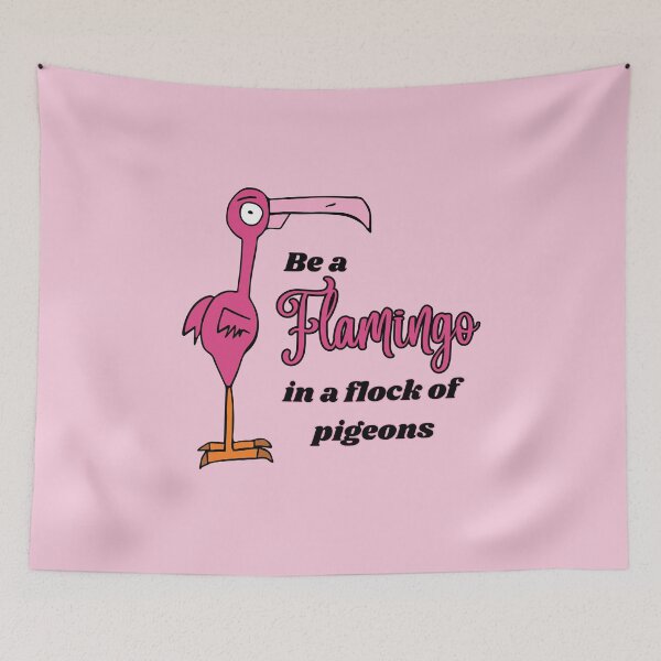 Item preview, Be a Flamingo in a Flock of Pigeons by Everything Eli designed and sold by EverythingEli.