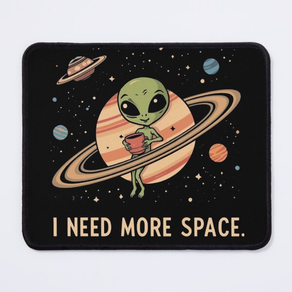 Item preview, I need my space | Alien | Humor designed and sold by SoundStyleShop.
