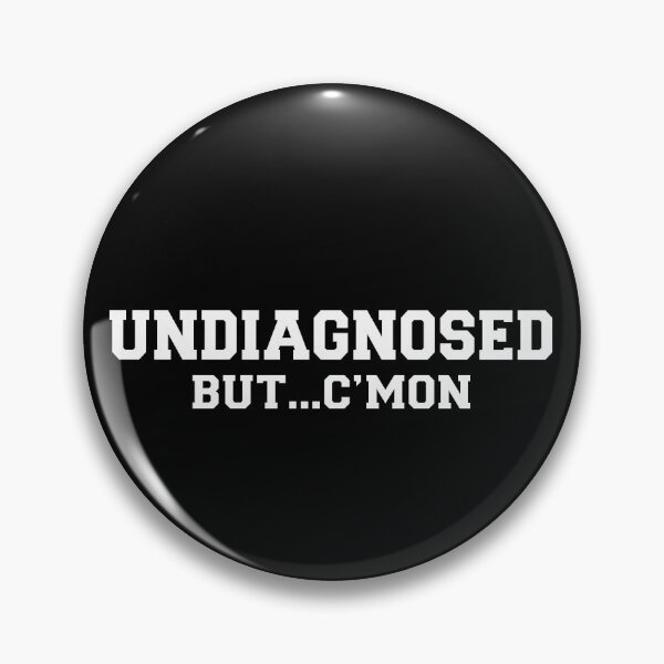 Item preview, Undiagnosed...but C'mon... designed and sold by IYCRT.