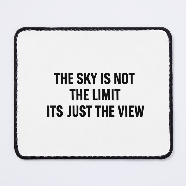 Item preview, The Sky Is Just The View designed and sold by APStyles.