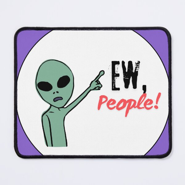 Item preview, Alien 'Ew People'  designed and sold by AnchorManShop.