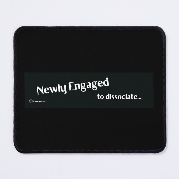Item preview, Newly engaged: to dissociate designed and sold by MildlyFunnyStks.