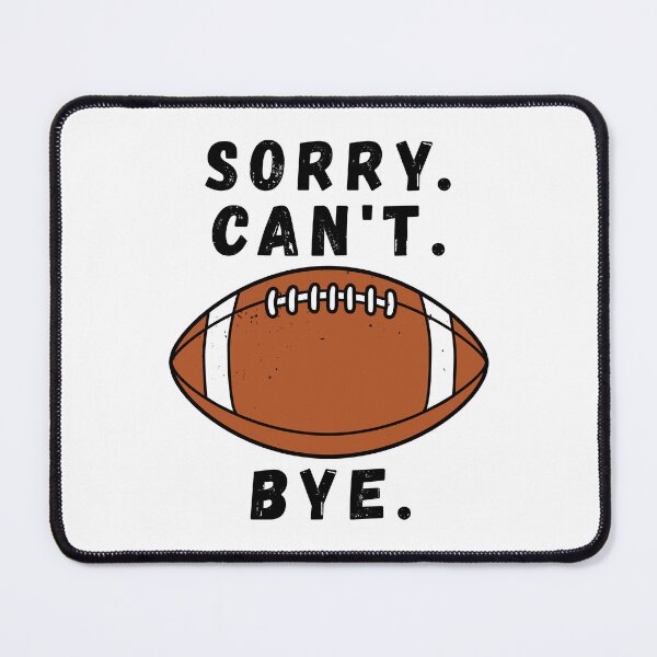 Item preview, Sorry Can’t Football Bye Funny American Football designed and sold by TKsTees.