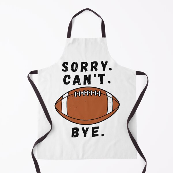 Item preview, Sorry Can’t Football Bye Funny American Football designed and sold by TKsTees.