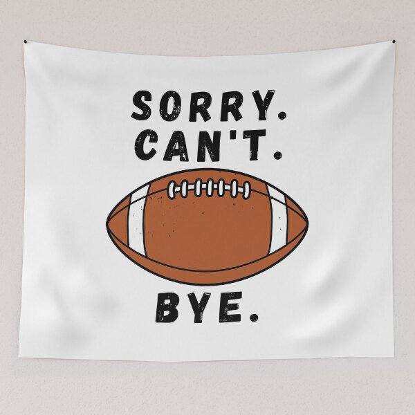 Item preview, Sorry Can’t Football Bye Funny American Football designed and sold by TKsTees.