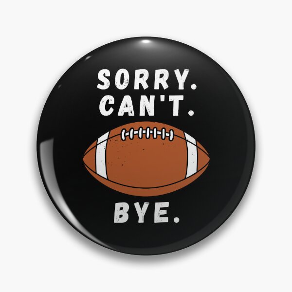 Item preview, Sorry Can’t Football Bye Funny American Football designed and sold by TKsTees.