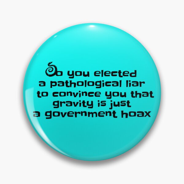Item preview, So you elected a pathological liar to... designed and sold by lehmecdesigns.