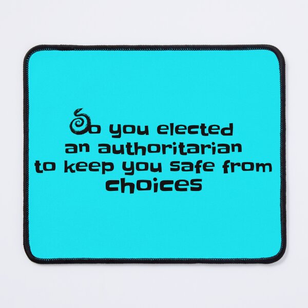 Item preview, So you elected an authoritarian to... designed and sold by lehmecdesigns.