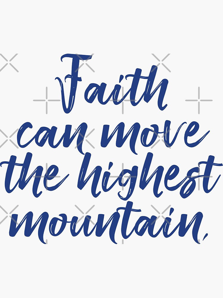 "Faith Can Move The Highest Mountain" Sticker by Lightfield Redbubble