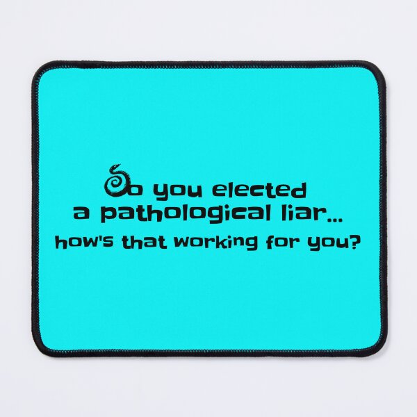Item preview, So you elected a pathological liar...how's that working for you? designed and sold by lehmecdesigns.
