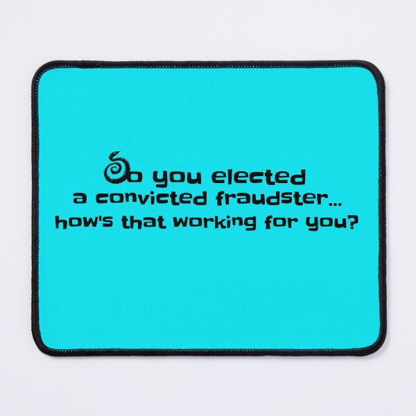Item preview, So you elected a convicted fraudster...how's that working for you? designed and sold by lehmecdesigns.