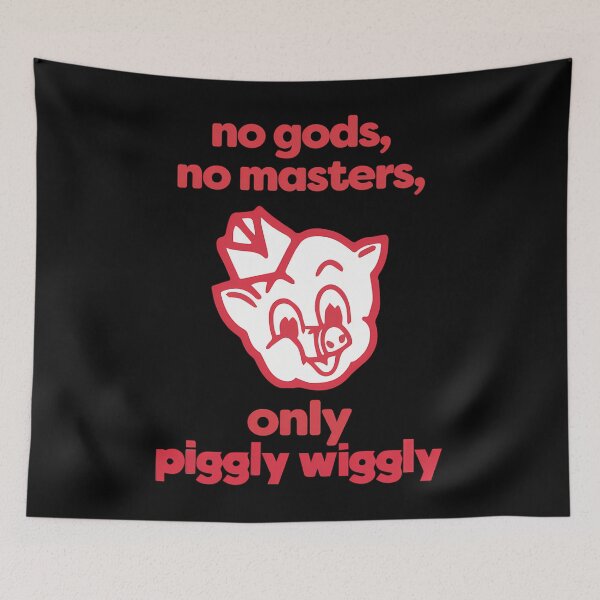 Item preview, No Gods No Masters Only Piggly Wiggly designed and sold by BrooksReichel.