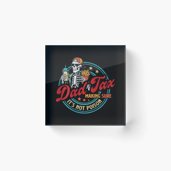 Item preview, Dad Tax Making Sure It's Not Poison Funny Fathers Day designed and sold by SteveAllentc.