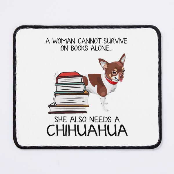 Item preview, A Woman Cannot Survive On Books Alone She Also Needs A Chihuahua designed and sold by palatablesold.