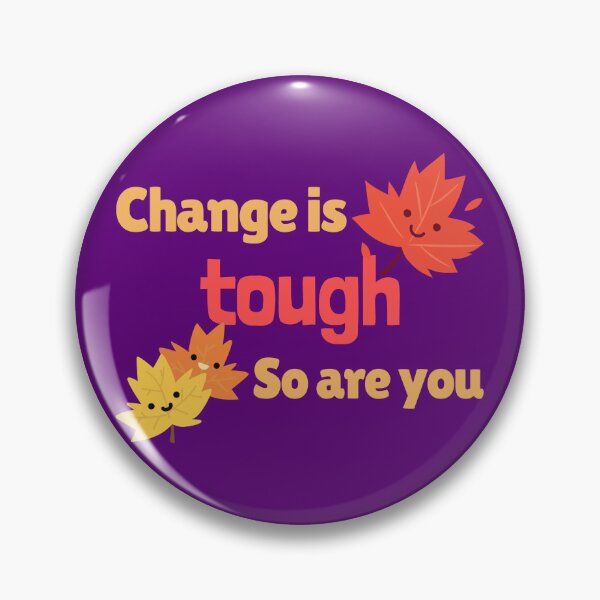 Item preview, Change is tough. So are you designed and sold by OoBeeRoo.
