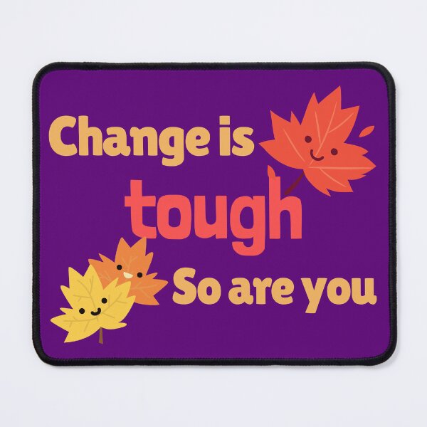 Item preview, Change is tough. So are you designed and sold by OoBeeRoo.