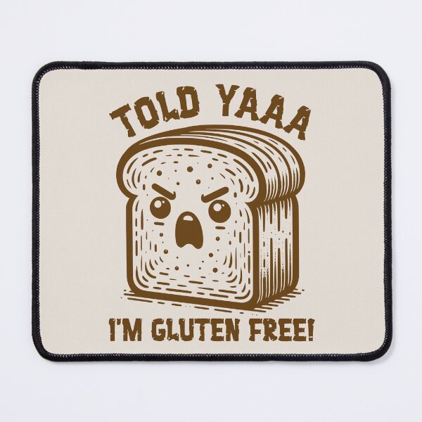 Item preview, Told Yaaa I'm Gluten Free! Gluten Intolerant Angry Bread designed and sold by KLArtzStore.
