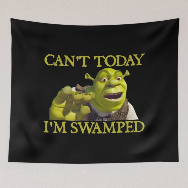 Item preview, Shrek Can't Today I'm Swamped designed and sold by GrayceDa.