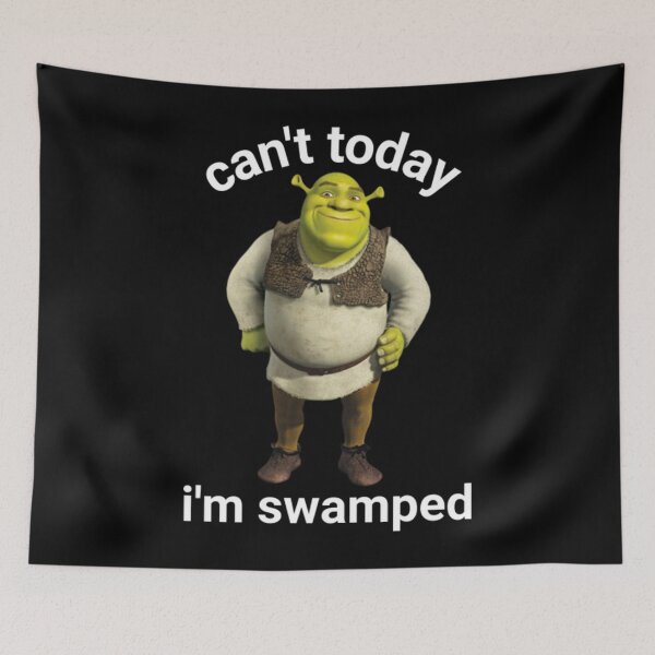 Item preview, Shrek Can't Today I'm Swamped designed and sold by GrayceDa.