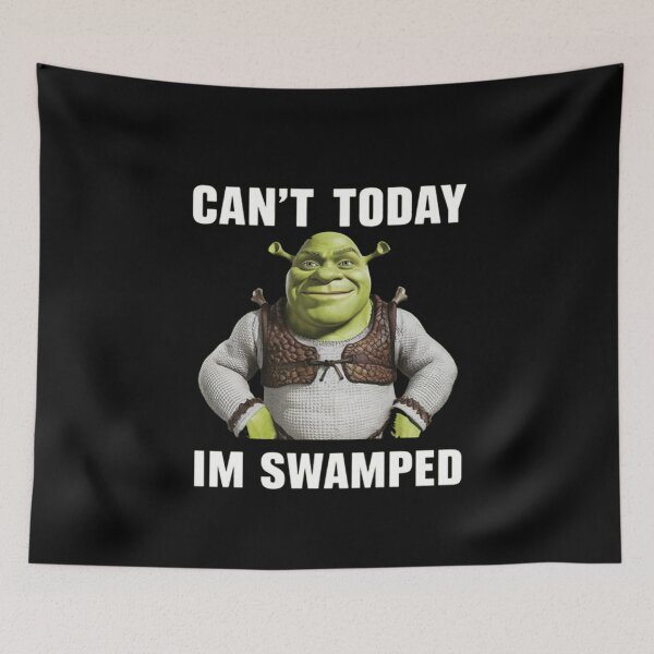 Item preview, Shrek Can't Today I'm Swamped designed and sold by GrayceDa.