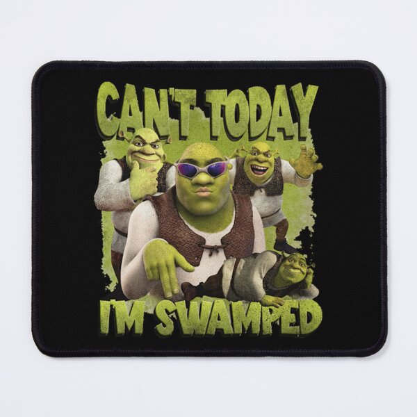 Item preview, Shrek Can't Today I'm Swamped designed and sold by GrayceDa.