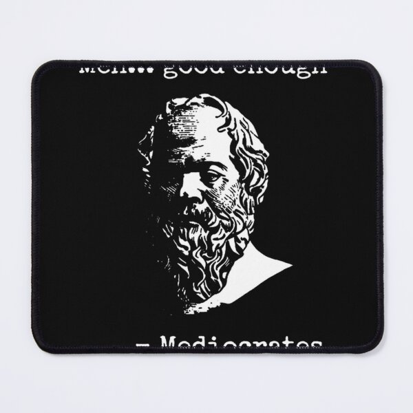 Item preview,  Mediocrates Meh Good Enough Sarcasm designed and sold by BradElam.