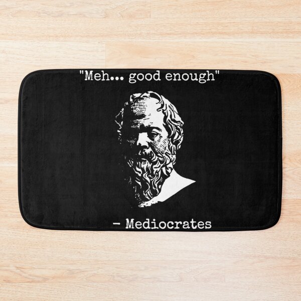 Item preview,  Mediocrates Meh Good Enough Sarcasm designed and sold by BradElam.