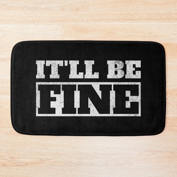 Item preview, It'll Be Fine designed and sold by Studio Bankai.