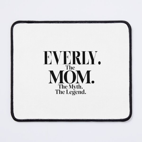 Item preview, Everly The Mom The Myth The Legend Everly Name - Funny Mom Quote designed and sold by Oussinc.