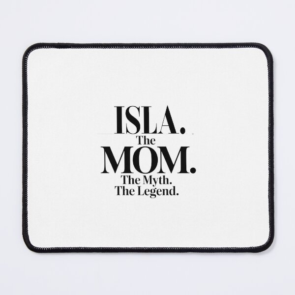Item preview, Isla The Mom The Myth The Legend Isla Name - Funny Mom Quote designed and sold by Oussinc.