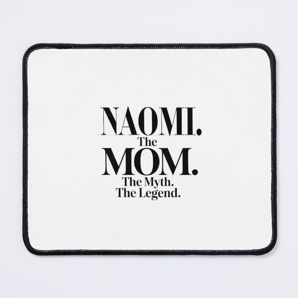 Item preview, Naomi The Mom The Myth The Legend Naomi Name - Funny Mom Quote designed and sold by Oussinc.