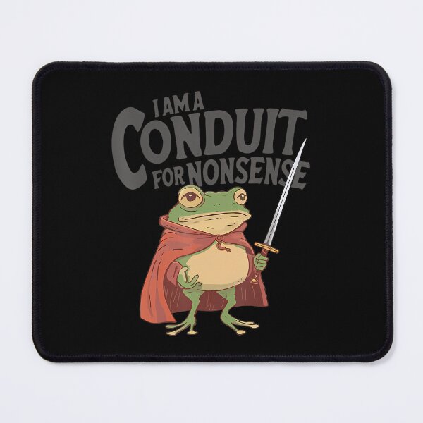 Item preview, I Am A Conduit For Nonsense Meme Funny Frog designed and sold by TimothyJMoss.