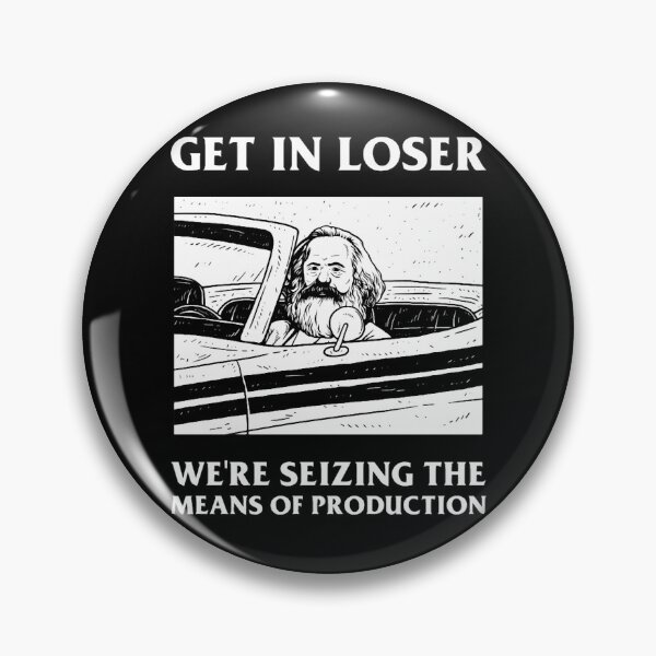 Item preview, Get In Loser We're Seizing The Means Of Production Essential designed and sold by OralHickle.